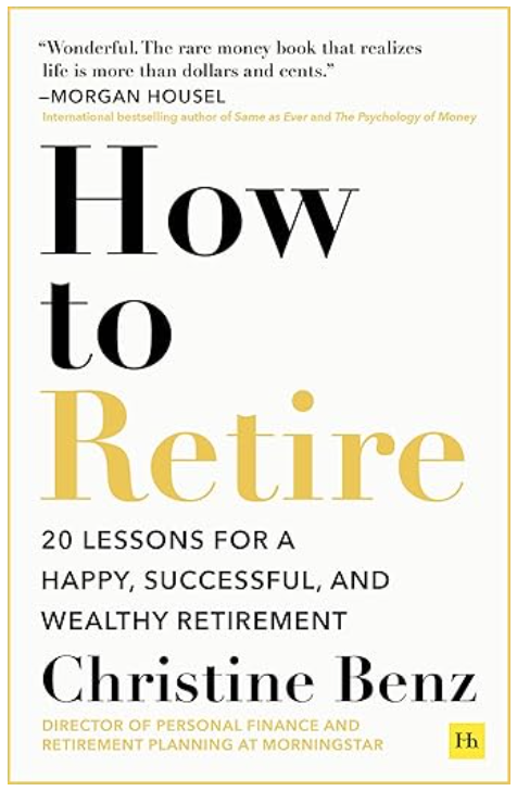 Book cover for How to Retire: 20 Lessons for a Happy, Successful, and Wealthy Retirement by Christine Benz